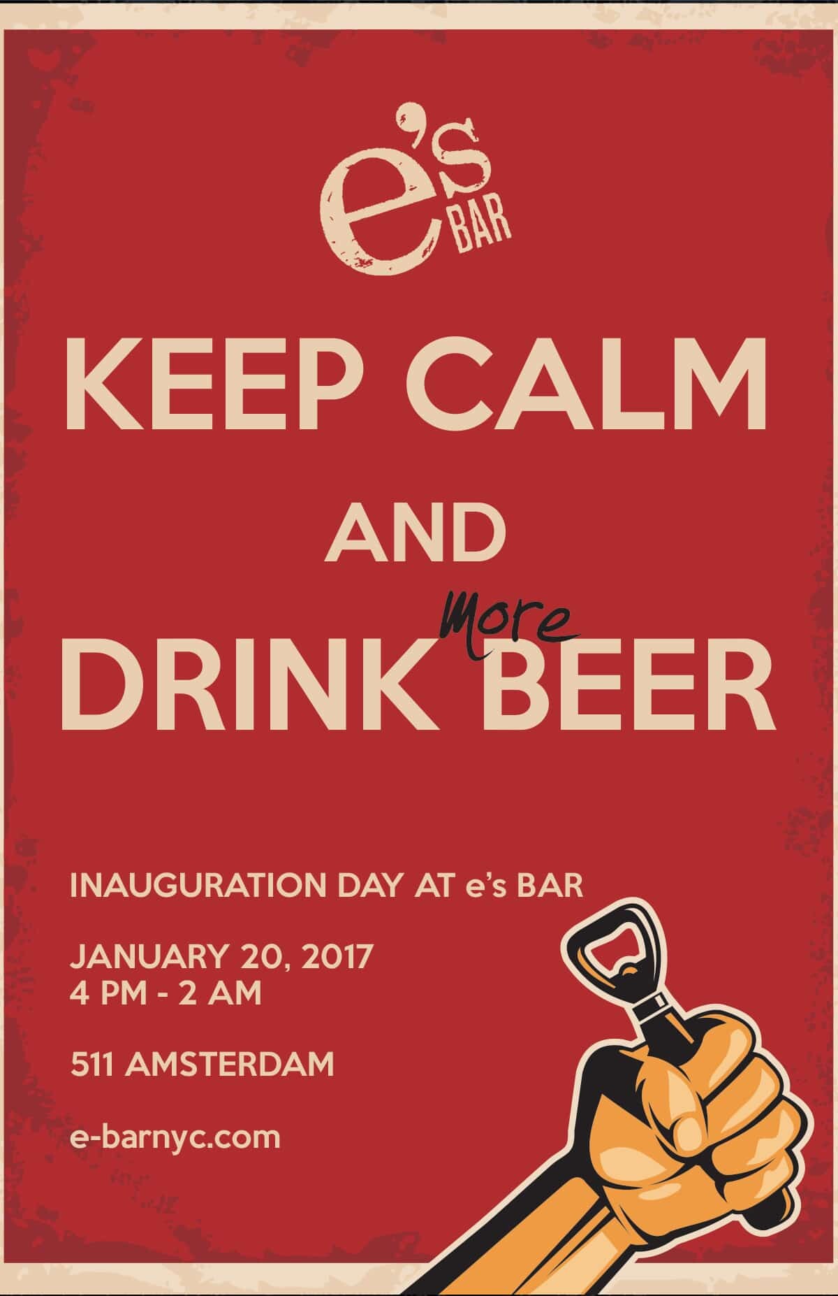Inauguration Day poster - Keep Calm and Drink (more) Beer at e's BAR